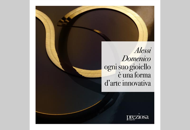 ALESSI DOMENICO - Alessi Domenico, every jewel is an innovative art form